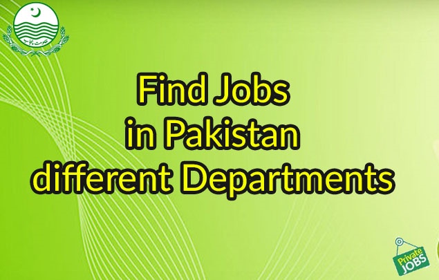 Find Jobs in Pakistan Different Departments