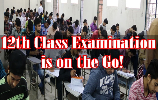 12th Class Examination is on the Go!