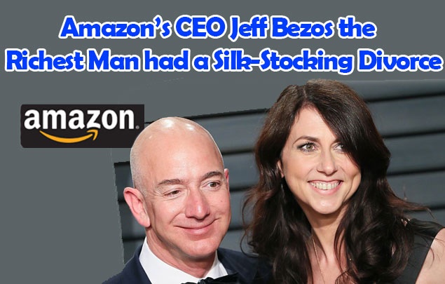 Amazon CEO Jeff Bezos the Richest Man had a Silk-Stocking Divorce