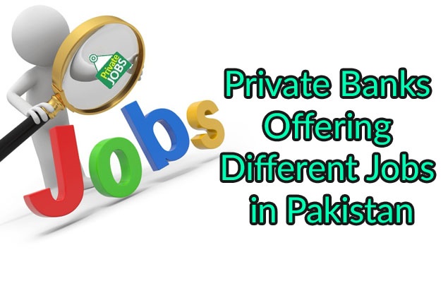 Private Banks Offering Different Jobs in Pakistan