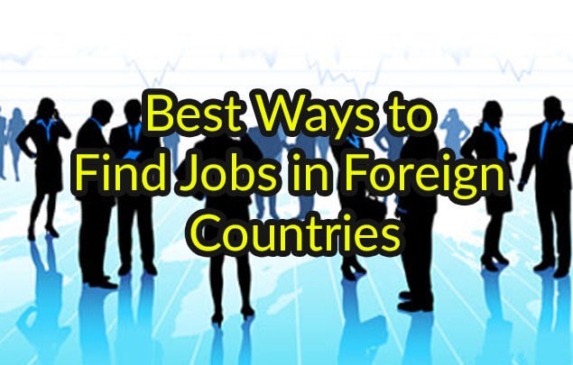 Best Ways to Find Jobs in Foreign Countries