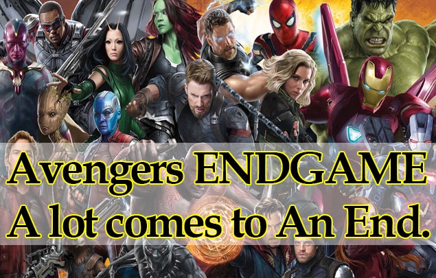 Avengers ENDGAME - A lot comes to An End