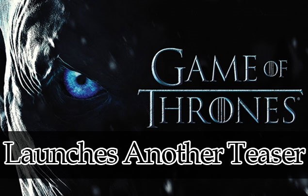 Game of Thrones Launches another Teaser