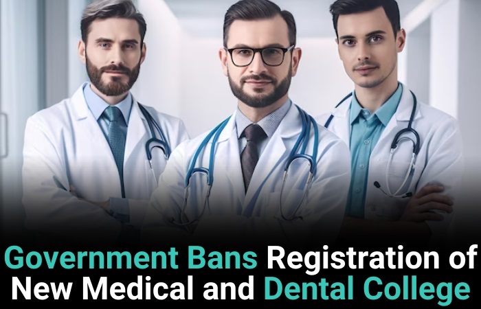 Government Bans Registration Of New Medical And Dental Colleges