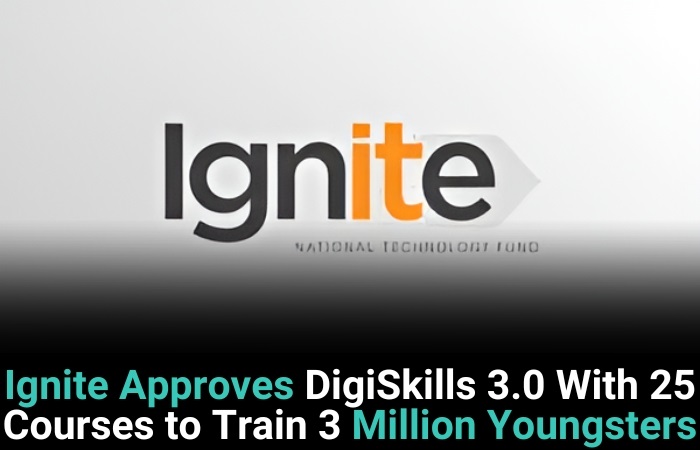 Ignite Approves DigiSkills 3.0 With 25 Courses To Train 3 Million Youngsters
