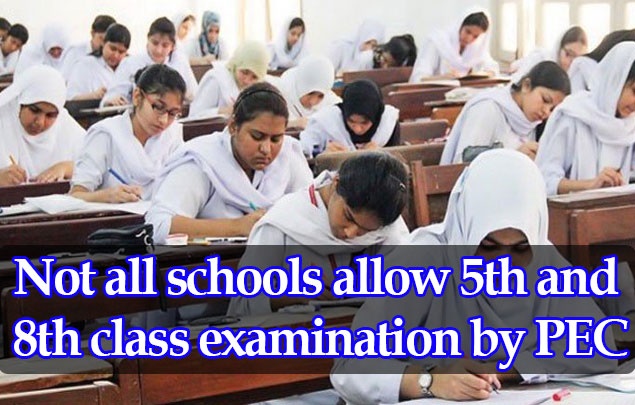 Not all Schools Allow 5th and 8th Class Examination by PEC