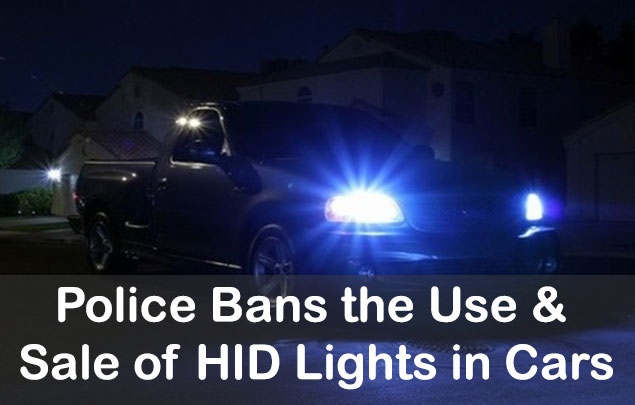 Police Bans the Use & Sale of HID Lights 