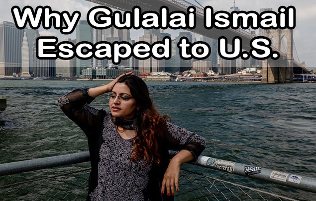 Why Gulalai Ismail Escaped to U.S.