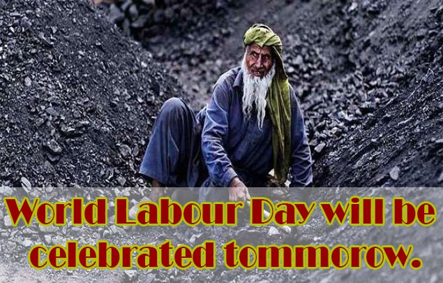 World Labour Day will be celebrated tomorrow